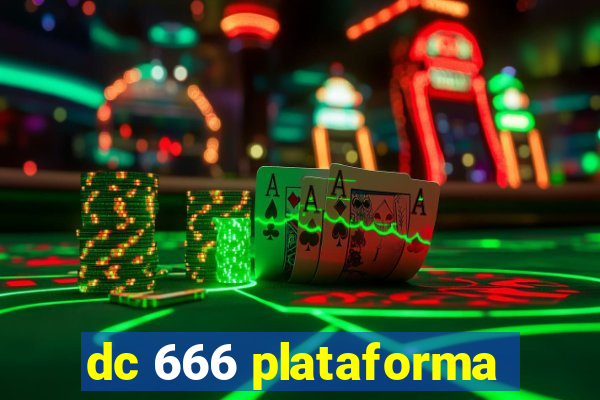 dc 666 plataforma